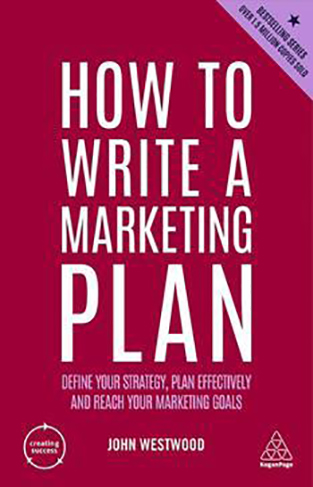 How to Write a Marketing Plan - Define Your Strategy, Plan Effectively and Reach Your Marketing Goals